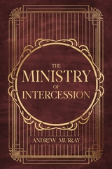 Ministry of Intercession -  Andrew Murray