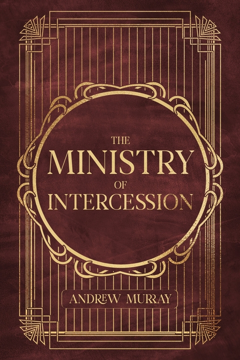 Ministry of Intercession -  Andrew Murray