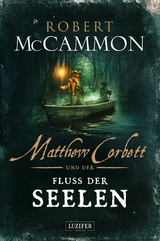 MATTHEW CORBETT und der Fluss der Seelen -  Robert Mccammon