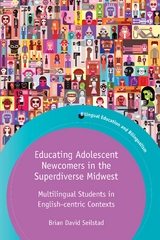 Educating Adolescent Newcomers in the Superdiverse Midwest -  Brian Seilstad