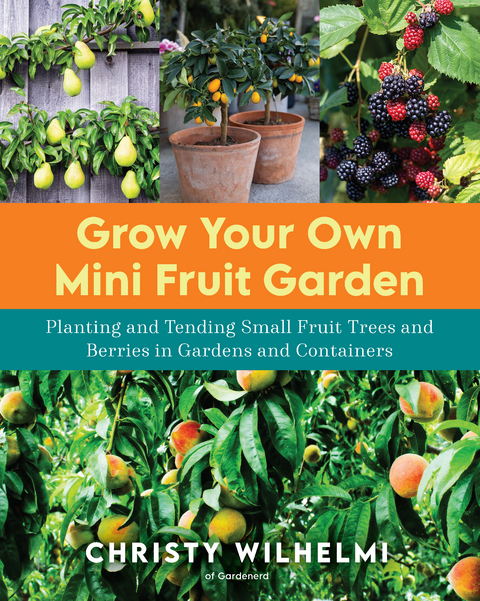 Grow Your Own Mini Fruit Garden - Christy Wilhelmi