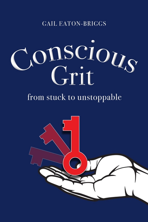 Conscious Grit -  Gail Eaton-Briggs