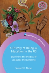 History of Bilingual Education in the US -  Sarah C.K. Moore