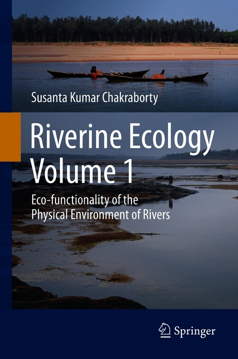 Riverine Ecology Volume 1 - Susanta  Kumar Chakraborty