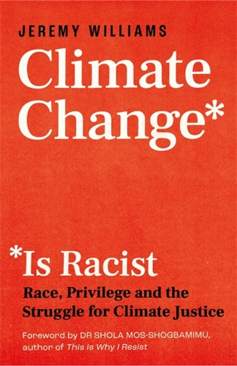 Climate Change Is Racist -  Jeremy Williams