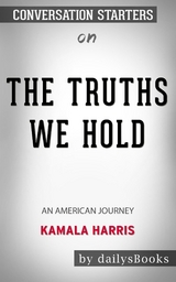 The Truths We Hold: An American Journey by Kamala Harris: Conversation Starters -  Dailybooks