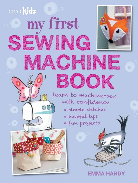 My First Sewing Machine Book -  Emma Hardy