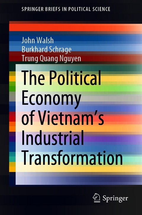 Political Economy of Vietnam's Industrial Transformation -  Trung Quang Nguyen,  Burkhard Schrage,  John Walsh