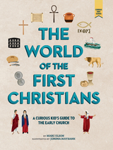 World of the First Christians: A Curious Kid's Guide to the Early Church -  Marc Olson