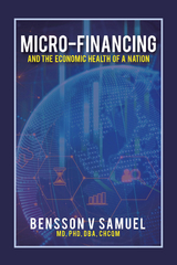 Micro-Financing and the Economic Health of a Nation - Bensson V Samuel MD PhD DBA CHCQM