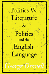 Politics Vs. Literature and Politics and the English Language -  George Orwell