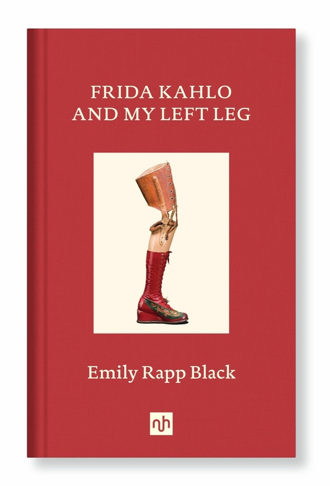 FRIDA KAHLO AND MY LEFT LEG - Emily Rapp Black