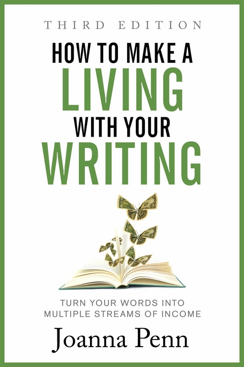 How to Make a Living with Your Writing : Turn Your Words into Multiple Streams Of Income -  Joanna Penn