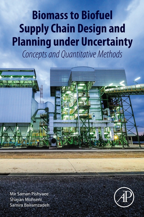 Biomass to Biofuel Supply Chain Design and Planning under Uncertainty -  Samira Bairamzadeh,  Shayan Mohseni,  Mir Saman Pishvaee