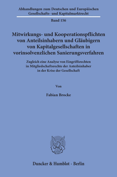 Mitwirkungs- und Kooperationspflichten von Anteilsinhabern und Gläubigern von Kapitalgesellschaften in vorinsolvenzlichen Sanierungsverfahren. -  Fabian Brocke