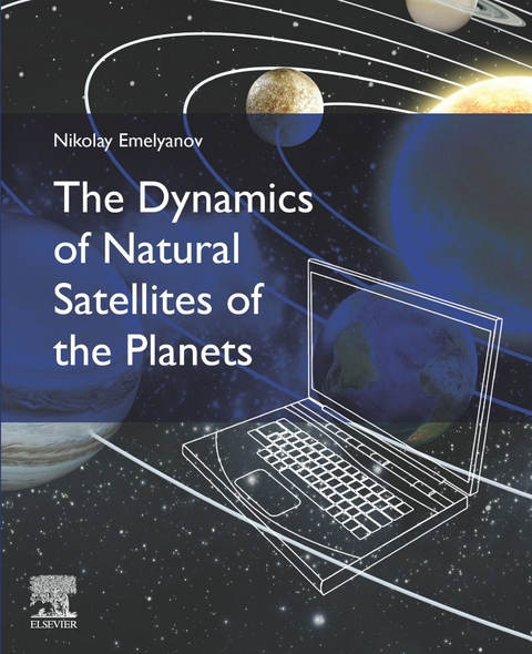 Dynamics of Natural Satellites of the Planets -  Nikolay Emelyanov