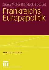 Frankreichs Europapolitik - Gisela Müller-Brandeck-Bocquet