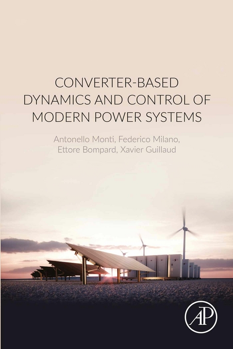 Converter-Based Dynamics and Control of Modern Power Systems -  Ettore Bompard,  Xavier Guillaud,  Federico Milano,  Antonello Monti