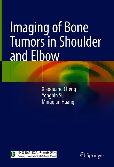 Imaging of Bone Tumors in Shoulder and Elbow - Xiaoguang Cheng, Yongbin Su, Mingqian Huang