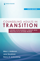 Counseling Adults in Transition, Fifth Edition -  PhD Jane Goodman, LPC PhD  NCC Mary L Anderson,  EdD Nancy K Schlossberg