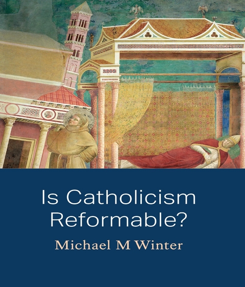 Is Catholicism Reformable? -  Michael Winter