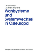 Wahlsysteme und Systemwechsel in Osteuropa - Dieter Nohlen, Mirjana Kasapovic