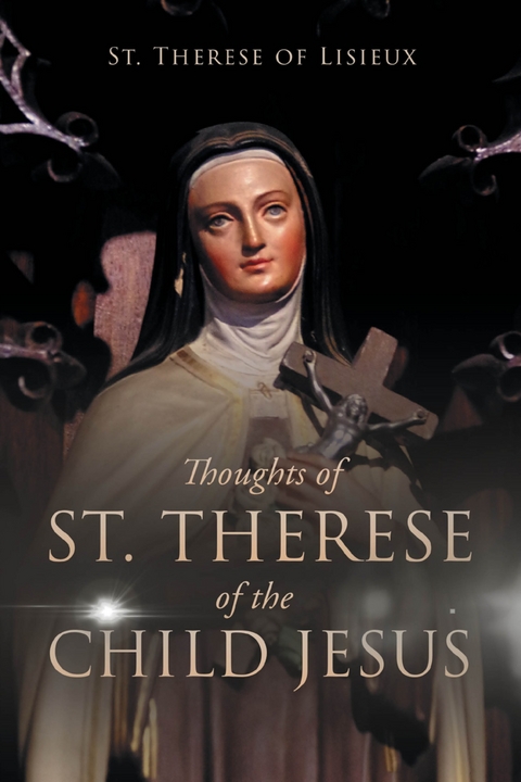 Thoughts of St. Therese of the Child Jesus -  St. Therese of Lisieux