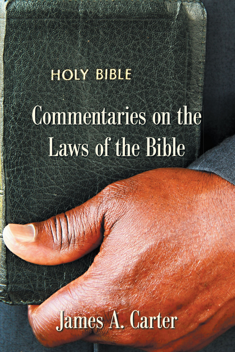 Commentaries on the Laws of the Bible -  James A. Carter