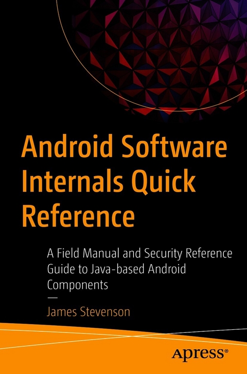 Android Software Internals Quick Reference -  James Stevenson