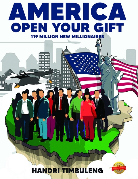 America Open Your Gift : 119 Million New Millionaires -  Handri Timbuleng