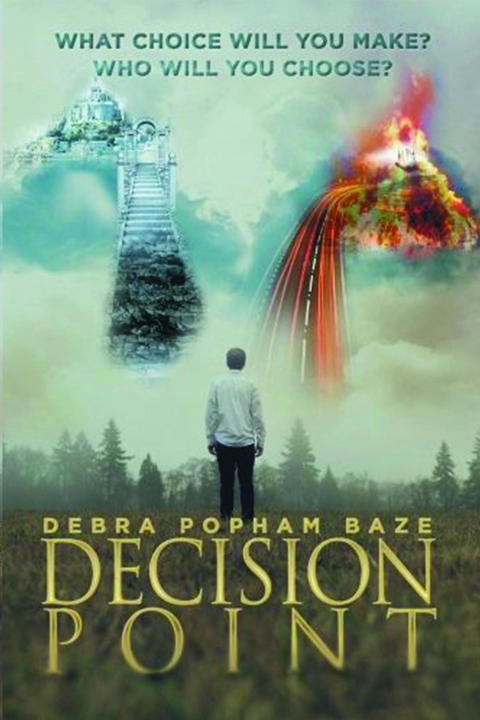 Decision Point : What Choice Will You Make? Who Will You Choose? -  Debra Popham Baze