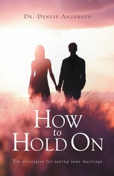 How to Hold On -  Denese Anderson