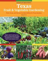 Texas Fruit & Vegetable Gardening, 2nd Edition -  Greg Grant