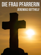 Die Frau Pfarrerin - Jeremias Gotthelf