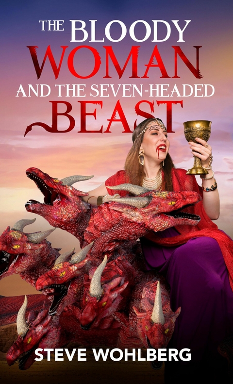 Bloody Woman and the Seven-Headed Beast -  Steve Wohlberg