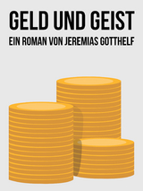 Geld und Geist - Jeremias Gotthelf