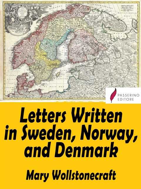 Letters Written in Sweden, Norway, and Denmark - Mary Wollstonecraft