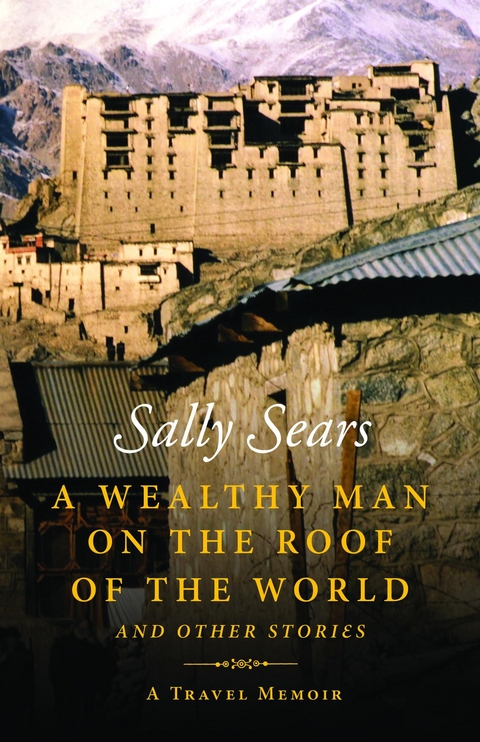 Wealthy Man on the Roof of the World and Other Stories -  Sally Sears