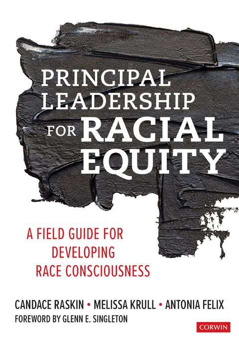 Principal Leadership for Racial Equity - Candace Raskin, Melissa Krull, Antonia J. Felix