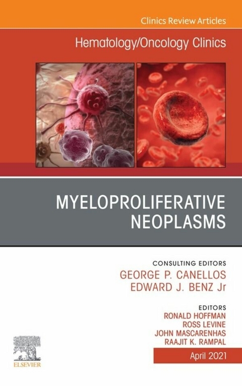 Myeloproliferative Neoplasms, An Issue of Hematology/Oncology Clinics of North America - 