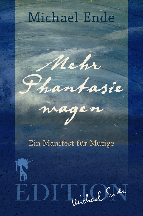 Mehr Phantasie wagen -  Michael Ende