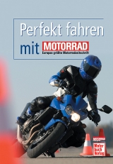 Perfekt fahren mit MOTORRAD - 