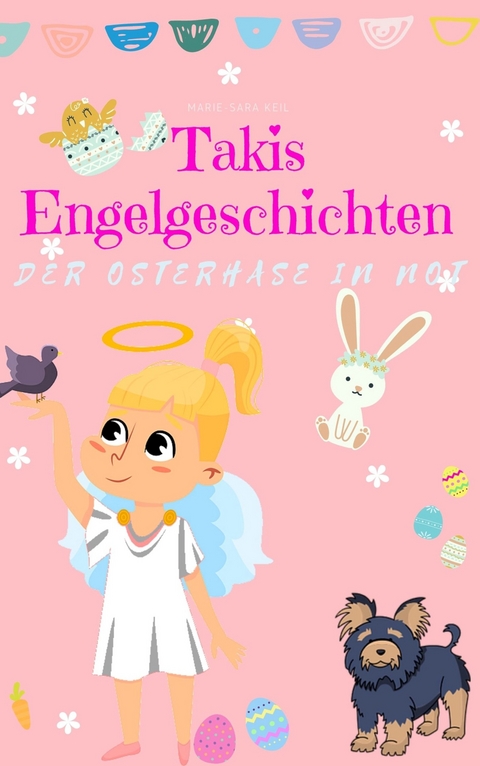 Takis Engelgeschichten: Der Osterhase in Not - Marie-Sara Keil