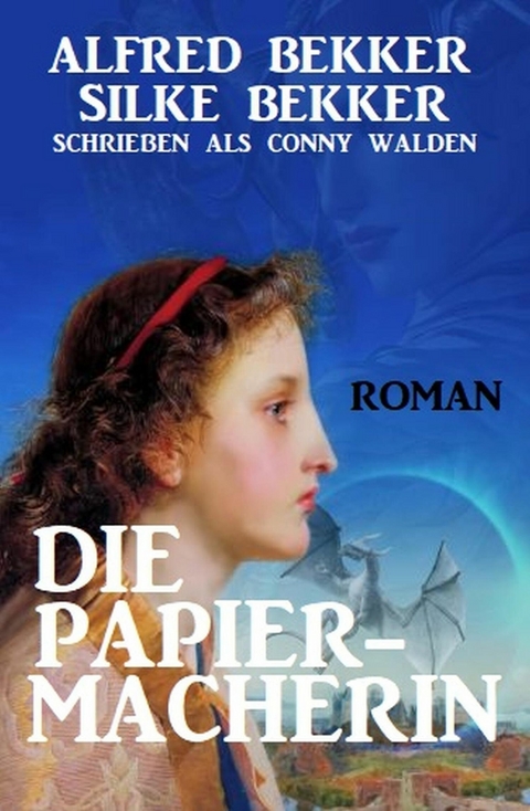 Die Papiermacherin: Historischer Roman -  Alfred Bekker