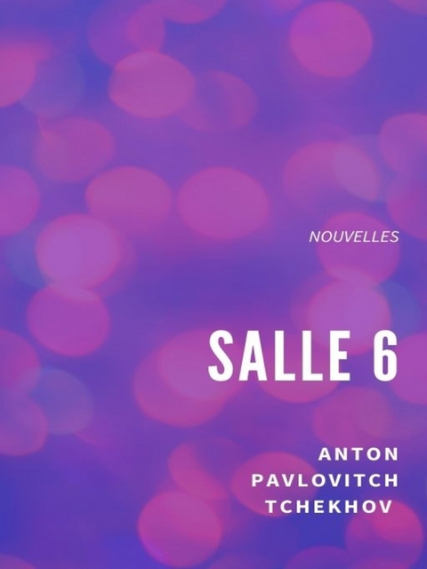 Salle 6 - Anton Pavlovitch Tchekhov