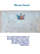 The noble Polish families of the Madrostki coat of arms. Die adlige polnischen Familien des Wappens Madrostki. - Werner Zurek