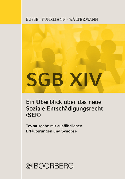 SGB XIV - Ein Überblick über das neue Soziale Entschädigungsrecht (SER) - Sven Busse, Maria Monica Fuhrmann, Frank Wältermann