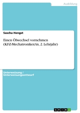 Einen Ölwechsel vornehmen (KFZ-Mechatroniker/in, 2. Lehrjahr) - Sascha Hengst