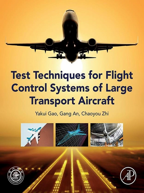 Test Techniques for Flight Control Systems of Large Transport Aircraft -  Gang An,  Yakui Gao,  Chaoyou Zhi