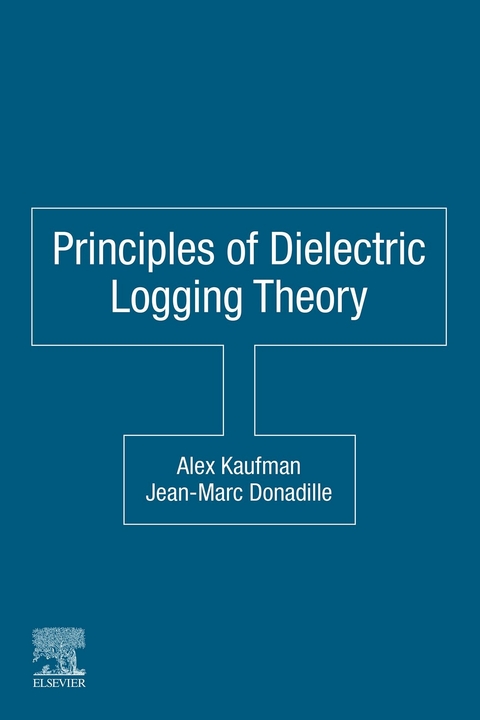 Principles of Dielectric Logging Theory -  Jean-Marc Donadille,  Alex Kaufman